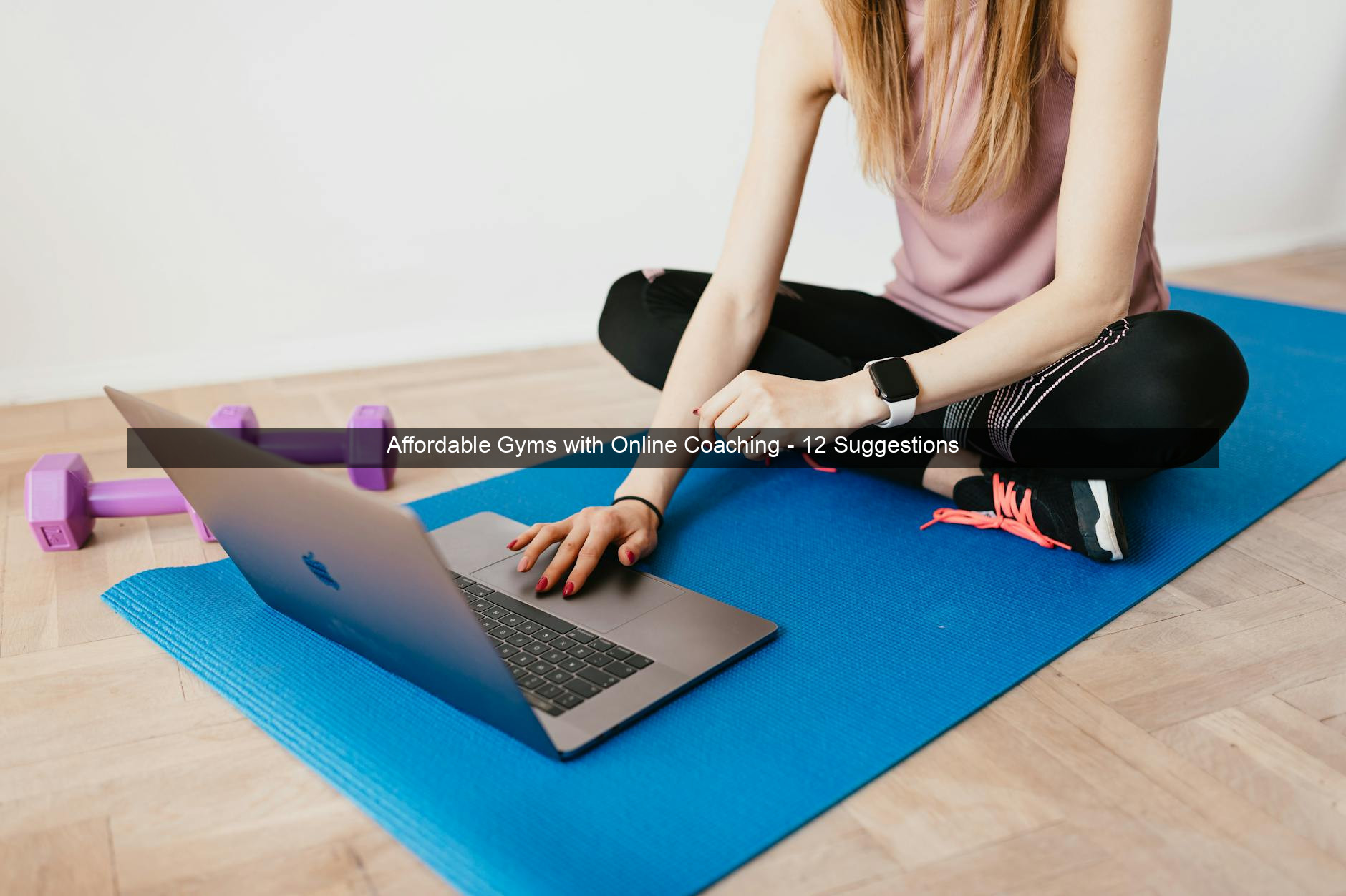 Affordable Gyms with Online Coaching - 12 Suggestions