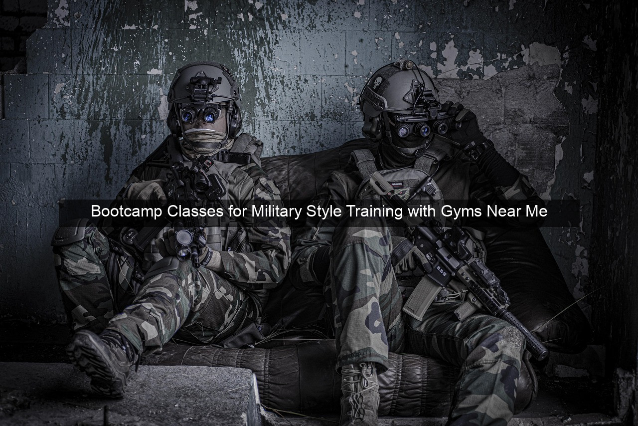 Bootcamp Classes for Military Style Training with Gyms Near Me