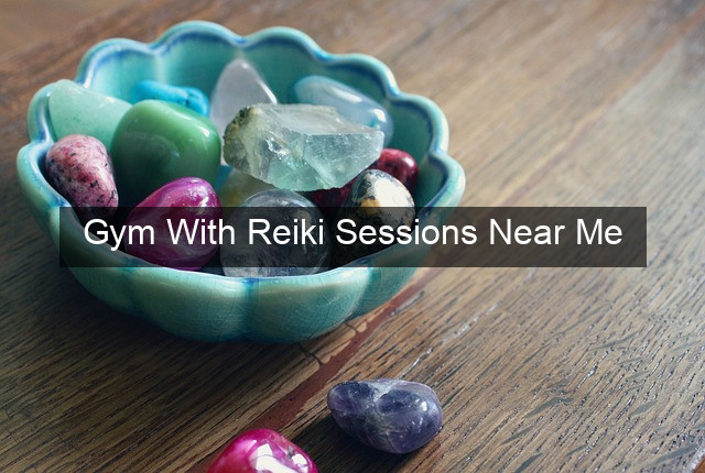 Gym With Reiki Sessions Near Me