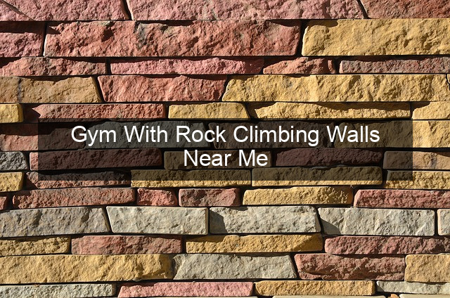 Gym With Rock Climbing Walls Near Me