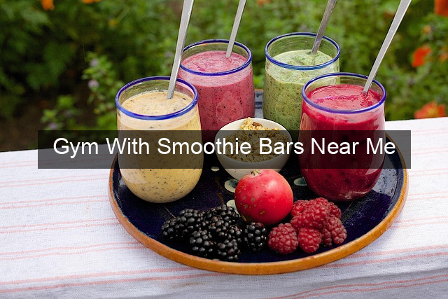 Gym With Smoothie Bars Near Me