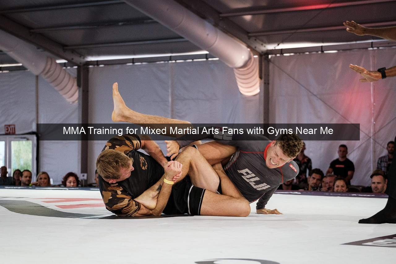 MMA Training for Mixed Martial Arts Fans with Gyms Near Me