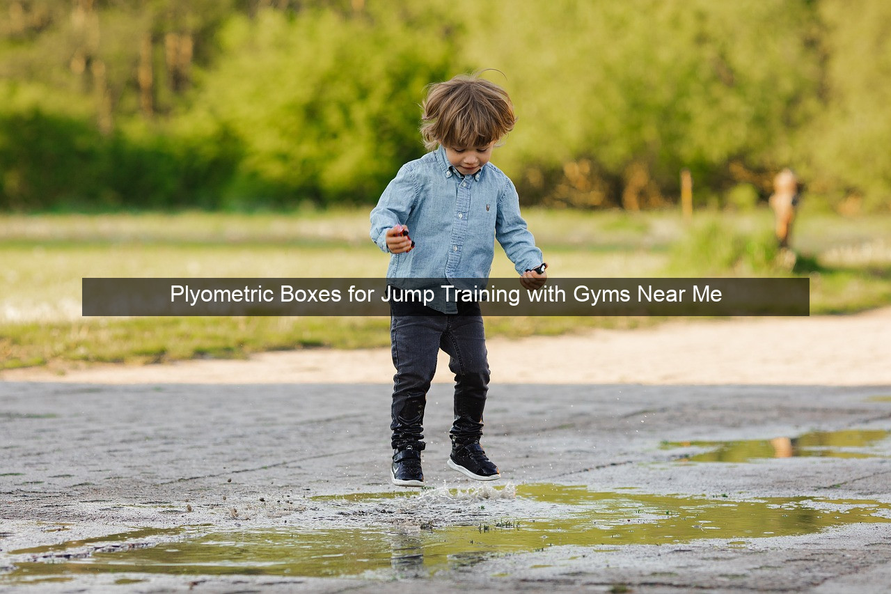 Plyometric Boxes for Jump Training with Gyms Near Me