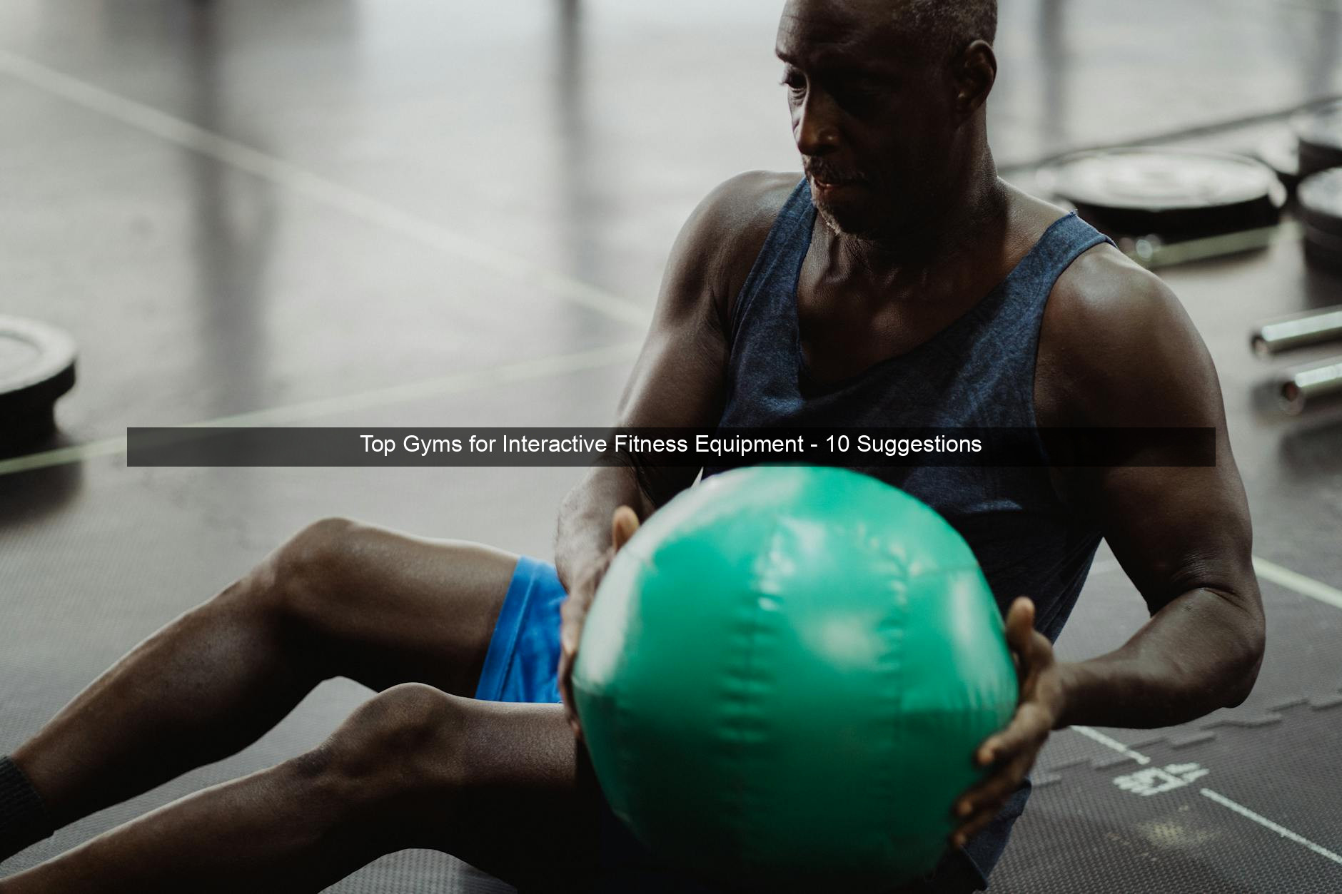 Top Gyms for Interactive Fitness Equipment - 10 Suggestions
