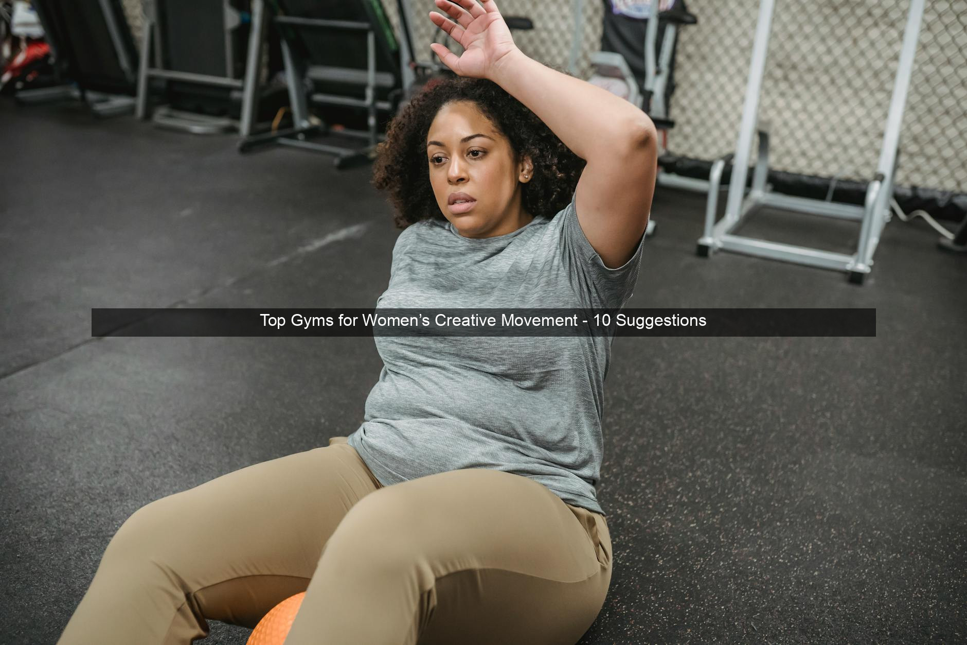 Top Gyms for Women’s Creative Movement - 10 Suggestions