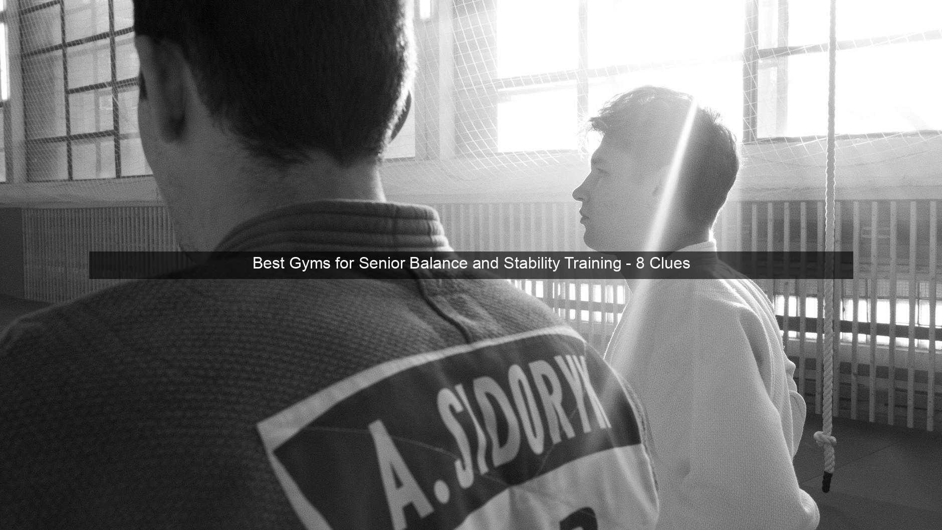 Best Gyms for Senior Balance and Stability Training - 8 Clues