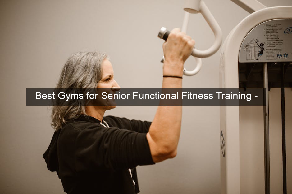 Best Gyms for Senior Functional Fitness Training - 8 Clues