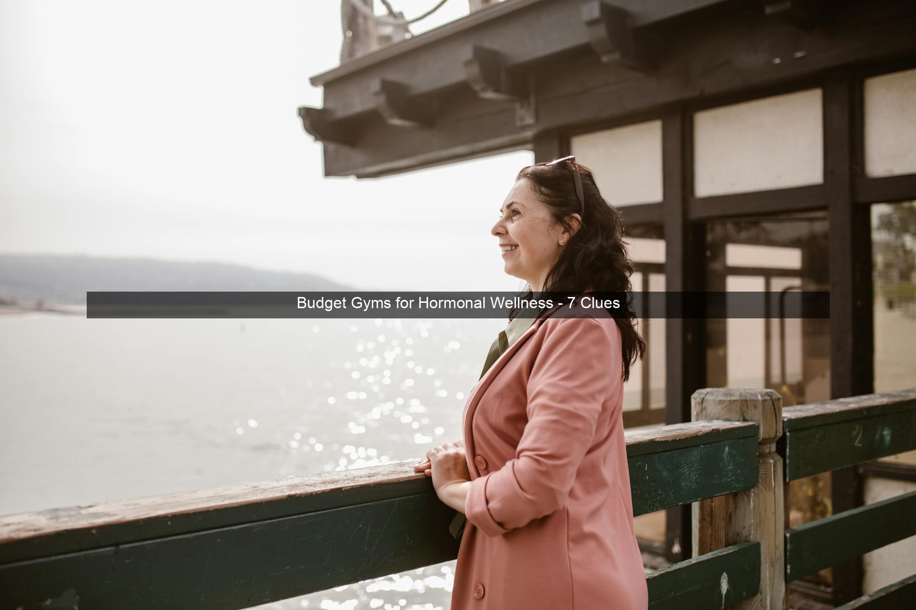 Budget Gyms for Hormonal Wellness - 7 Clues