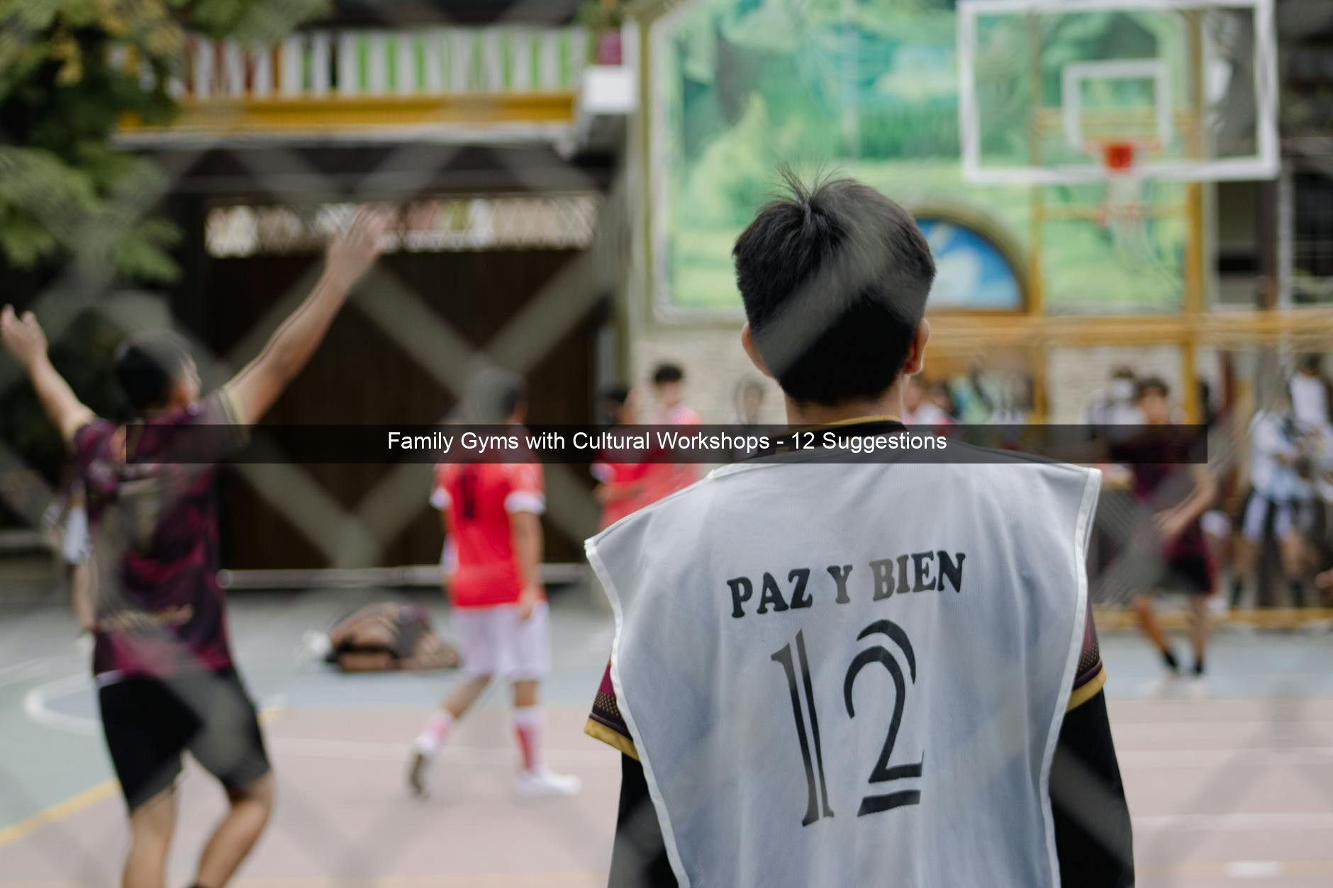 Family Gyms with Cultural Workshops - 12 Suggestions