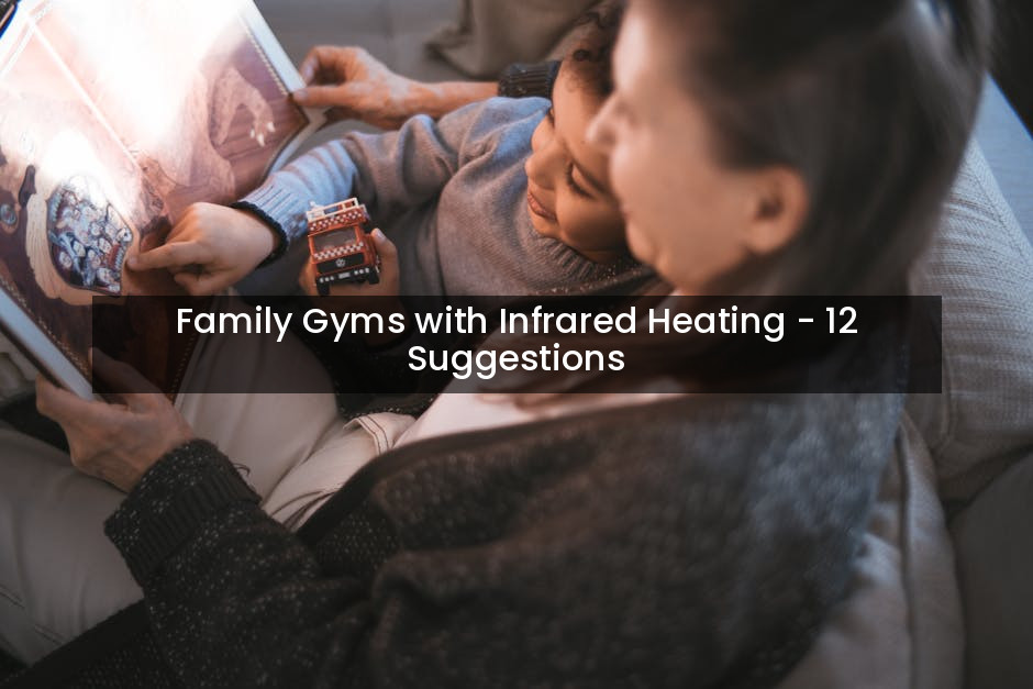 Family Gyms with Infrared Heating - 12 Suggestions