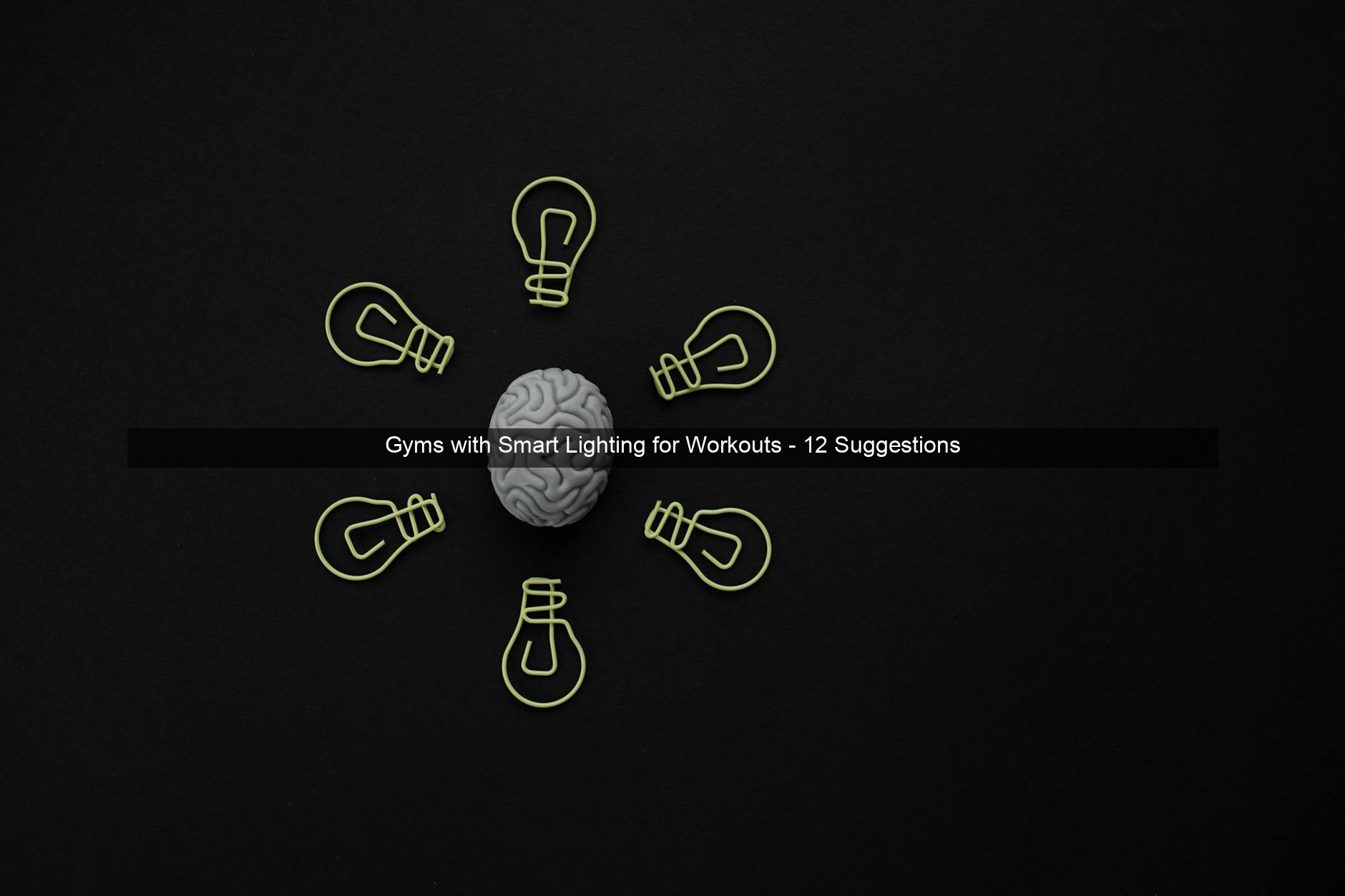 Gyms with Smart Lighting for Workouts - 12 Suggestions