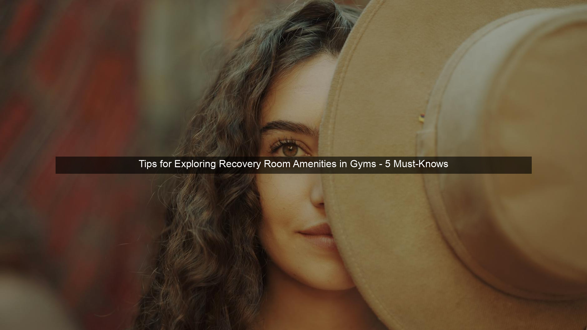 Tips for Exploring Recovery Room Amenities in Gyms - 5 Must-Knows