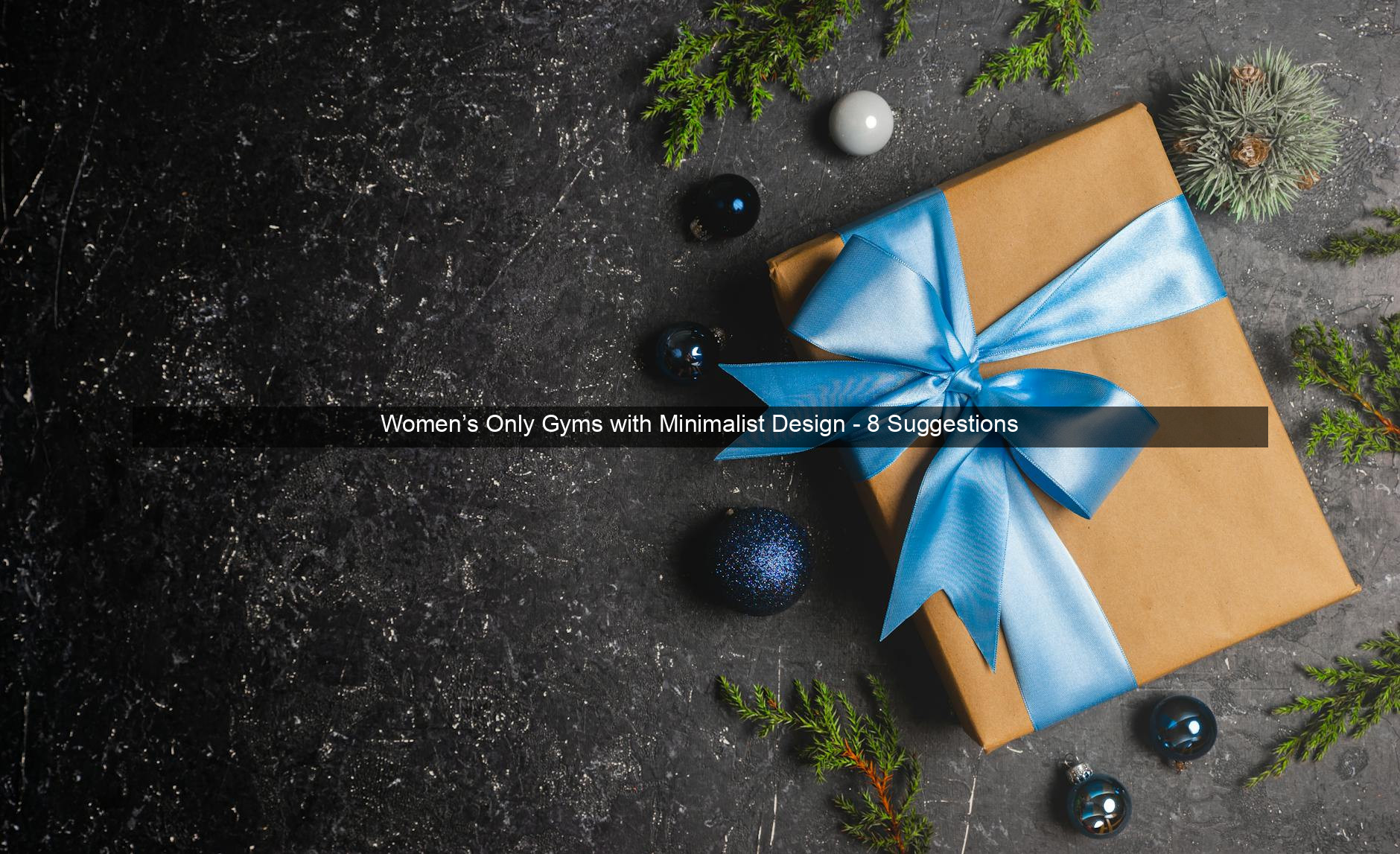 Women’s Only Gyms with Minimalist Design - 8 Suggestions