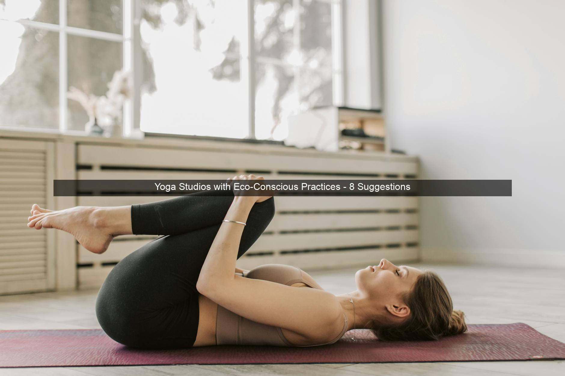 Yoga Studios with Eco-Conscious Practices - 8 Suggestions