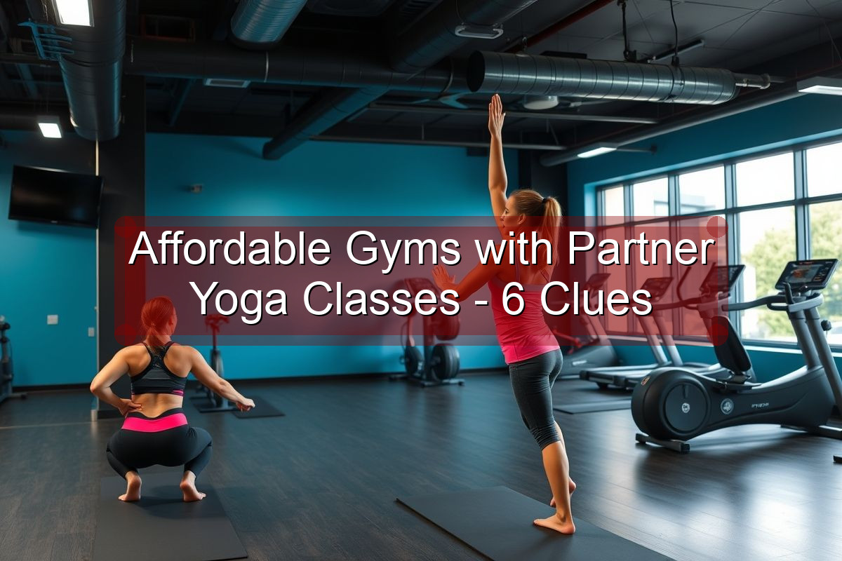 Affordable Gyms with Partner Yoga Classes - 6 Clues