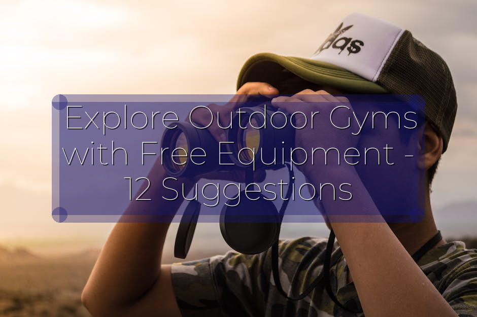 Explore Outdoor Gyms with Free Equipment - 12 Suggestions