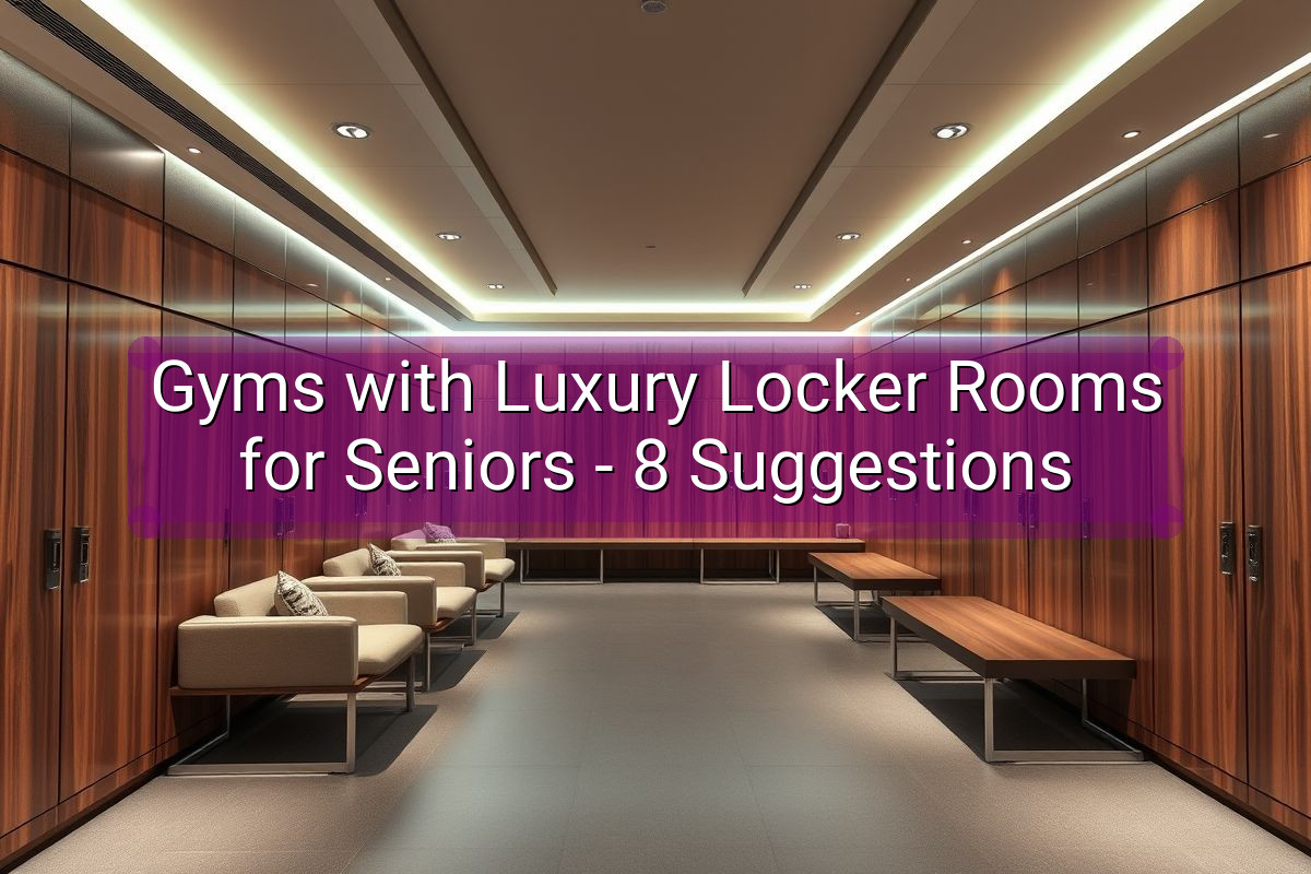 Gyms with Luxury Locker Rooms for Seniors - 8 Suggestions
